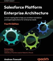 Salesforce Platform Enterprise Architecture - Fourth Edition (ISBN: 9781804619773)