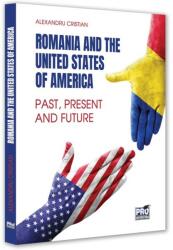 Romania and the United States of America. 25 Years of Strategic Partnership. Past, Present and Future - Cristian Alexandru (ISBN: 9786062617097)