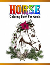Horse Coloring Book For Adults: Cute Animals: Relaxing Colouring Book - Coloring Activity Book - Discover This Collection Of Horse Coloring Pages - A. Design Creation (ISBN: 9781671369375)