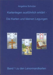 Kartenlegen ausführlich erklärt. Die Karten und kleinen Legungen - Angelina Schulze, Angelina Schulze (ISBN: 9783943729009)