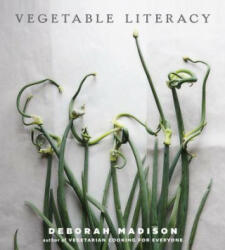 Vegetable Literacy - Deborah Madison (2013)
