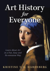 Art History for Everyone - Kristine T. G. Hardeberg (ISBN: 9781636801636)