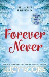 Forever Never: an unmissable and steamy romantic comedy from the author of Things We Never Got Over (ISBN: 9781399726924)