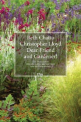 Dear Friend and Gardener! - Beth Chatto, Christopher Lloyd, Christoph Gurlitt, Maria Gurlitt-Sartori (2013)