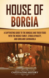 House of Borgia - Captivating History (ISBN: 9781637168486)