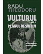 Vulturul (Vol. 2) - Planul Bizantin - Radu Theodoru (ISBN: 9786069715086)