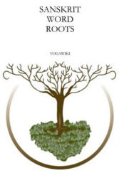 Sanskrit Word Roots - Yogawiki (ISBN: 9781546369448)