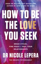 How to Be the Love You Seek (ISBN: 9781398710788)