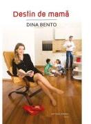 Destin de mama - Dina Bento (ISBN: 9786069488126)