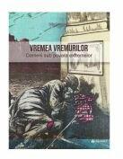 Vremea vremurilor. Oameni sub povara extremelor - Felix Ostrovschi (ISBN: 9786060851295)