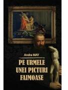Pe urmele unei picturi faimoase - Andra May (ISBN: 9786069715024)