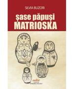 Sase papusi Matrioska - Silvia Buzori (ISBN: 9786069509180)