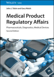 Medical Product Regulatory Affairs 2e Pharmaceuticals, Diagnostics, Medical Devices - John J. Tobin, Gary Walsh (ISBN: 9783527333264)