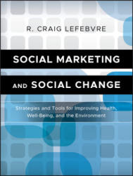 Social Marketing and Social Change - Strategies and Tools for Health, Well-being, and the Environment - R Craig Lefebvre (2013)
