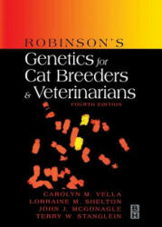 Robinson's Genetics for Cat Breeders and Veterinarians - Carolyn M. Vella, Lorraine M. Shelton, John J. McGonagle, Terry W. Stanglein (2008)