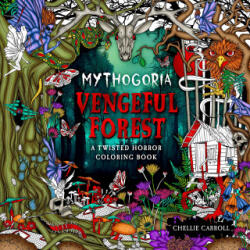 Mythogoria: Vengeful Forest: A Twisted Horror Coloring Book - Carroll, Chellie (ISBN: 9781250288059)