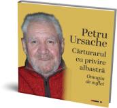 Petru Ursache - Carturarul cu privire albastra. Omagiu de suflet - Magda Ursache (ISBN: 9786064908650)