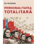 Personalitatea totalitara - Dan-Ioan Dascalu (ISBN: 9786060206354)