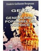 Getii si genealogia popoarelor nordice - Frederic-Guillaume Bergmann (ISBN: 9786066990325)