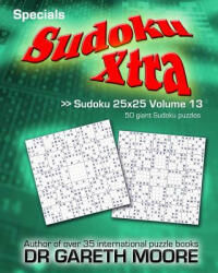 Sudoku 25x25 Volume 13: Sudoku Xtra Specials - Dr Gareth Moore (ISBN: 9781503029781)