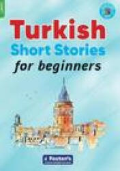 Turkish Short Stories for Beginners - Based on a comprehensive grammar and vocabulary framework (CEFR A1) - with quizzes , full answer key and online - Yusuf Buz, Umit Can Umut (2023)