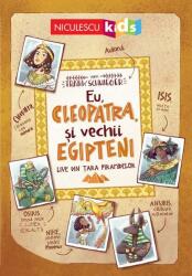 Eu, Cleopatra, şi vechii egipteni (ISBN: 9786063808586)