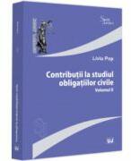 Contributii la studiul obligatiilor civile. Volumul 2 - Liviu Pop (ISBN: 9786063912856)