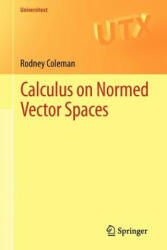 Calculus on Normed Vector Spaces - Rodney Coleman (ISBN: 9781461438939)
