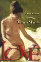 Valerie Martin - Love - Valerie Martin (ISBN: 9780966861235)