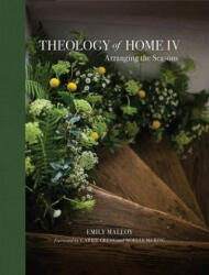 Theology of Home IV: Arranging the Seasons Volume 4 - Carrie Gress (ISBN: 9781505127942)