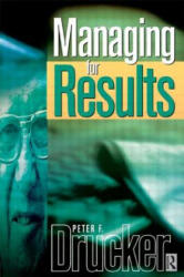 Managing For Results - Peter Ferdinand Drucker (ISBN: 9780750643917)