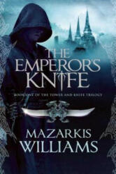 The Emperor's Knife - Mazarkis Williams (ISBN: 9781597804028)