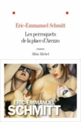 Les perroquets de la place d'Arezzo - Éric-Emmanuel Schmitt (ISBN: 9782253087328)