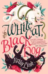 White Cat, Black Dog - Kelly Link (2023)