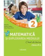 Matematica si explorarea mediului. Caiet de lucru. Clasa a 2-a - Mirela Ilie (ISBN: 9786306530236)