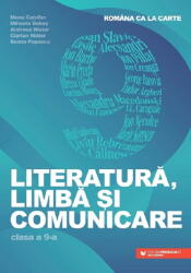 Literatura, limba si comunicare. Romana ca la carte clasa a 9-a - Mona Cotofan (ISBN: 9789734738199)