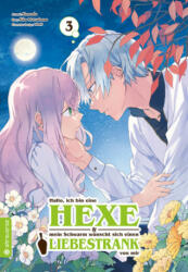Hallo, ich bin eine Hexe und mein Schwarm wünscht sich einen Liebestrank von mir 03 - Kamada, Eiko Mutsuhana (ISBN: 9783753914749)
