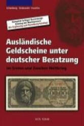 Ausländische Geldscheine unter deutscher Besatzung im Ersten und Zweiten Weltkrieg - Wolfgang Schamberg, Hans L. Grabowski, Henning Huschka (ISBN: 9783866465053)