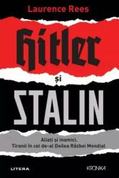 Hitler si Stalin. Aliati si inamici. Tiranii in cel de-al Doilea Razboi Mondial - Laurence Rees (ISBN: 9786303190136)