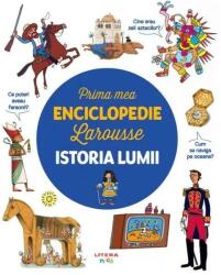 Prima mea enciclopedie Larousse. Istoria lumii (ISBN: 9786063388378)