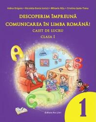Descoperim împreună comunicarea în limba română! - Caiet de lucru clasa a I-a (ISBN: 9786063622991)
