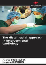The distal radial approach in interventional cardiology - Mohamed Berrehal (ISBN: 9786206251743)