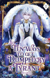 Ten Ways to Get Dumped by a Tyrant: Volume II (ISBN: 9781959742173)