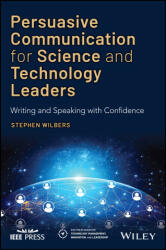 Persuasive Communication for Science and Technology Leaders - Writing and Speaking with Confidence (ISBN: 9781119573227)