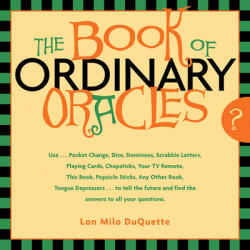The Book of Ordinary Oracles - Lon Milo DuQuette (ISBN: 9781578633166)