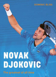 Novak Djokovic: An Illustrated Biography of the Greatest Tennis Player of All Time - Bliss, Dominic (ISBN: 9780711289277)