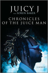 Chronicles of the Juice Man: A Memoir - Soren Baker (ISBN: 9781335005281)