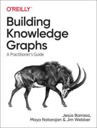 Building Knowledge Graphs - Maya Natarajan, Jim Webber (ISBN: 9781098127107)