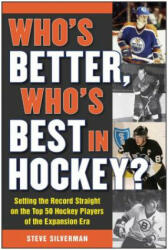 Who's Better, Who's Best in Hockey? - Steve Silverman (ISBN: 9781613218198)
