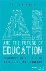 AI and the Future of Education - Teaching in the A ge of Artificial Intelligence - Shah, Priten (ISBN: 9781394219247)